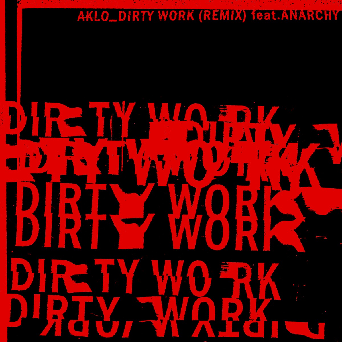 Dirty Work (Remix) [feat.Anarchy] - Single by AKLO album cover