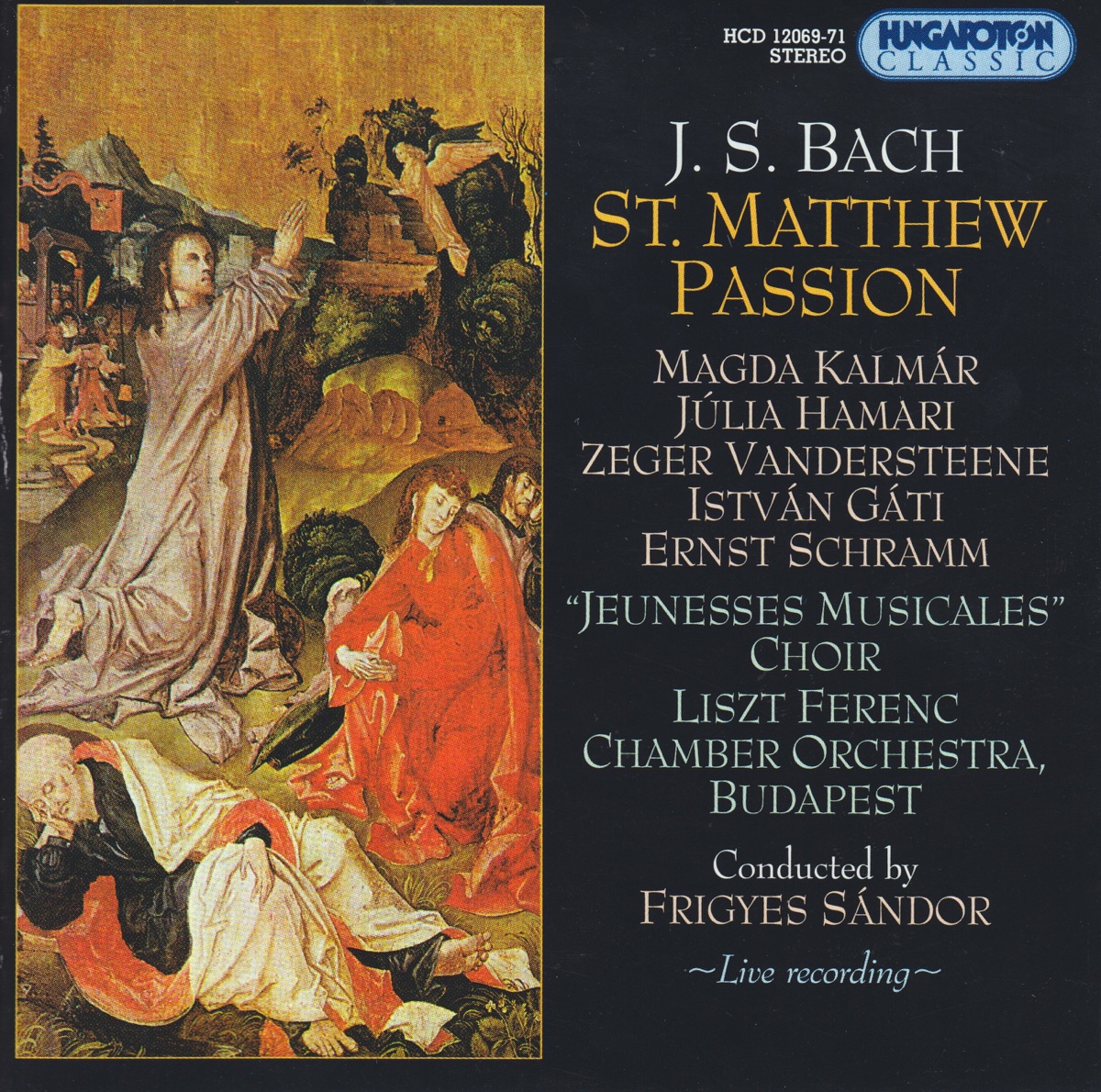 Matthäus Passion BWV 244 by Frigyes Sándor, Zeger WANDERSTEENE, István Gáti, Magda Kalmár, Júlia HAMARI, Ernst SCHRAMM, Jeunesses Musicales Choir & Franz Liszt Chamber Orchestra album cover