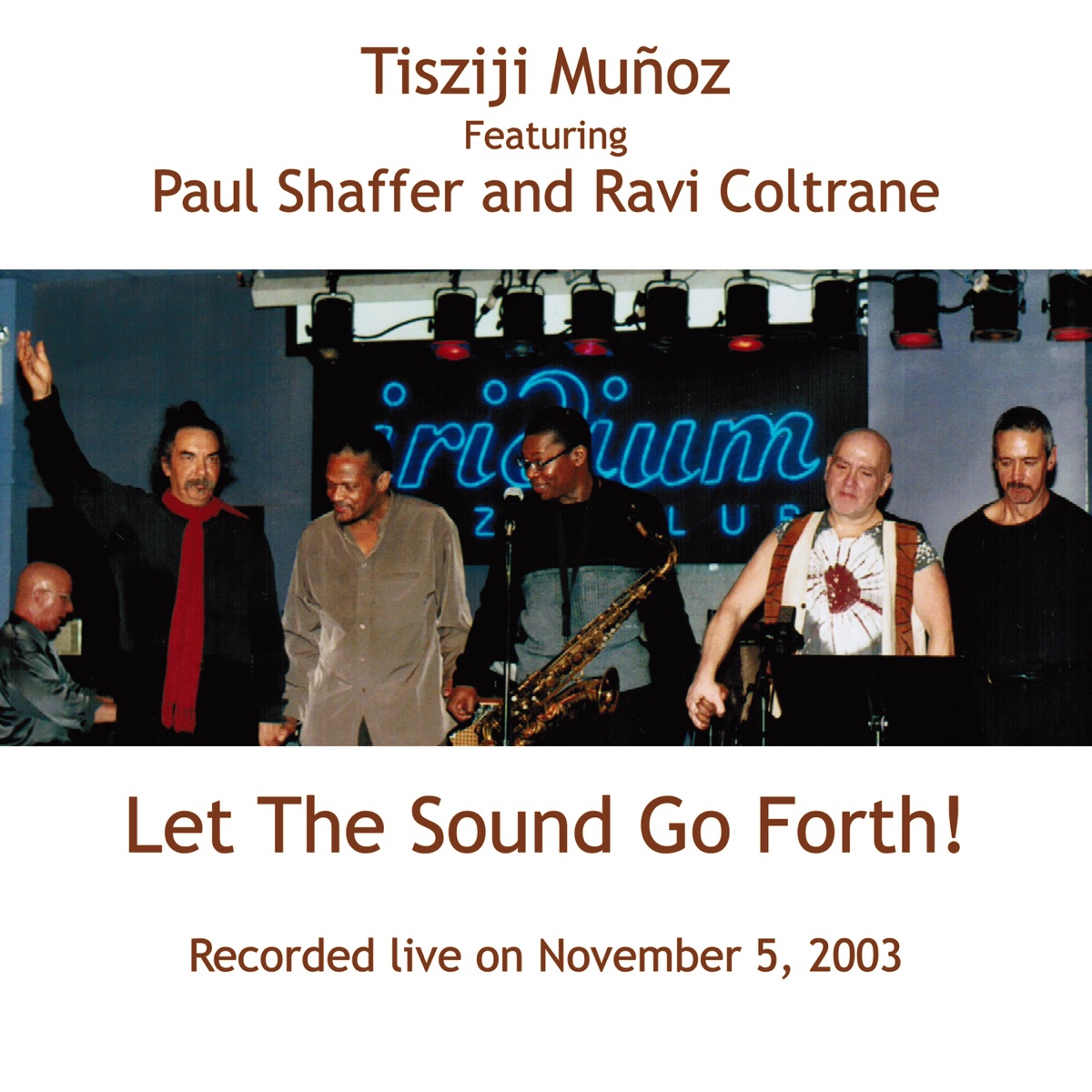 Let the Sound Go Forth! (feat. Paul Shaffer & Ravi Coltrane) [Live] by Tisziji Munoz album cover