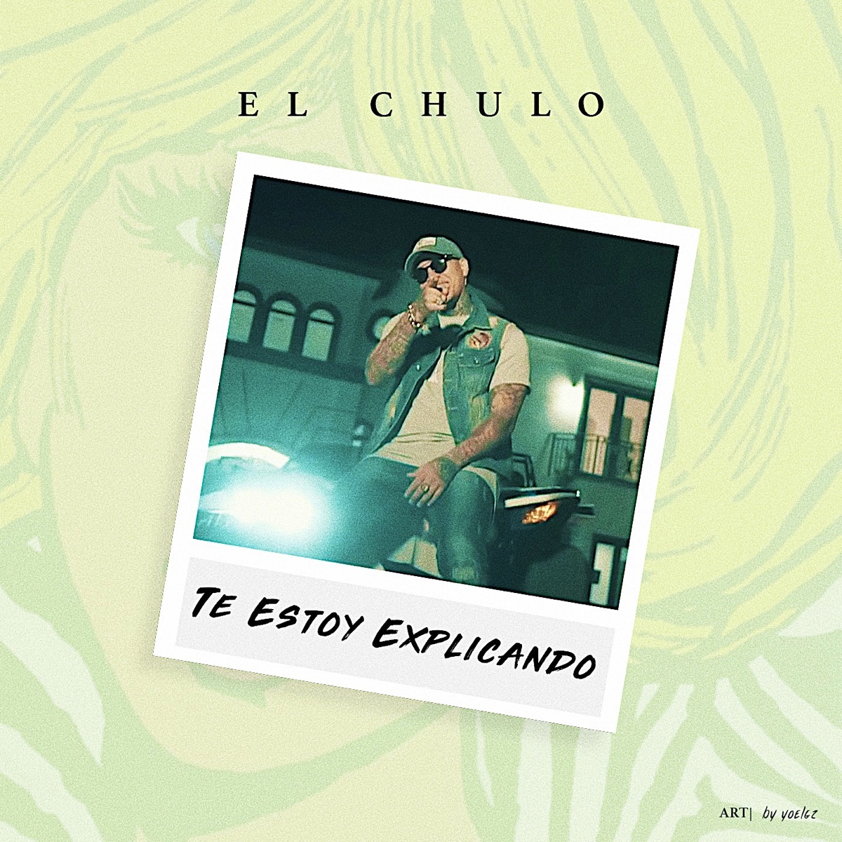 Te Estoy Explicando - Single by El Chulo album cover