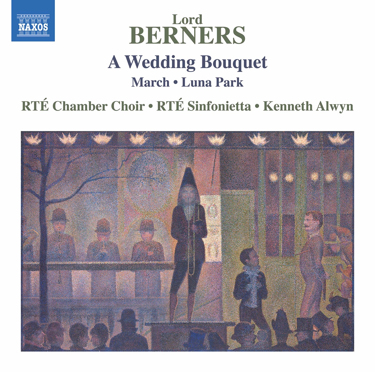 Lord Berners: A Wedding Bouquet, March & Luna Park by RTÉ Chamber Choir, RTÉ Sinfonietta & Kenneth Alwyn album cover