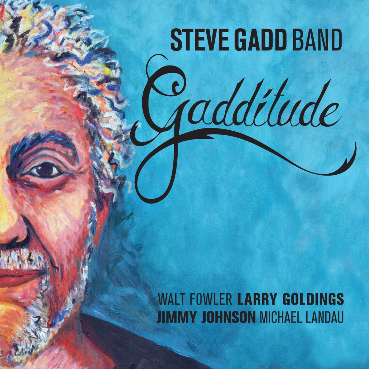 Gadditude (feat. Walt Fowler, Larry Goldings, Jimmy Johnson & Michael Landau) by Steve Gadd Band album cover