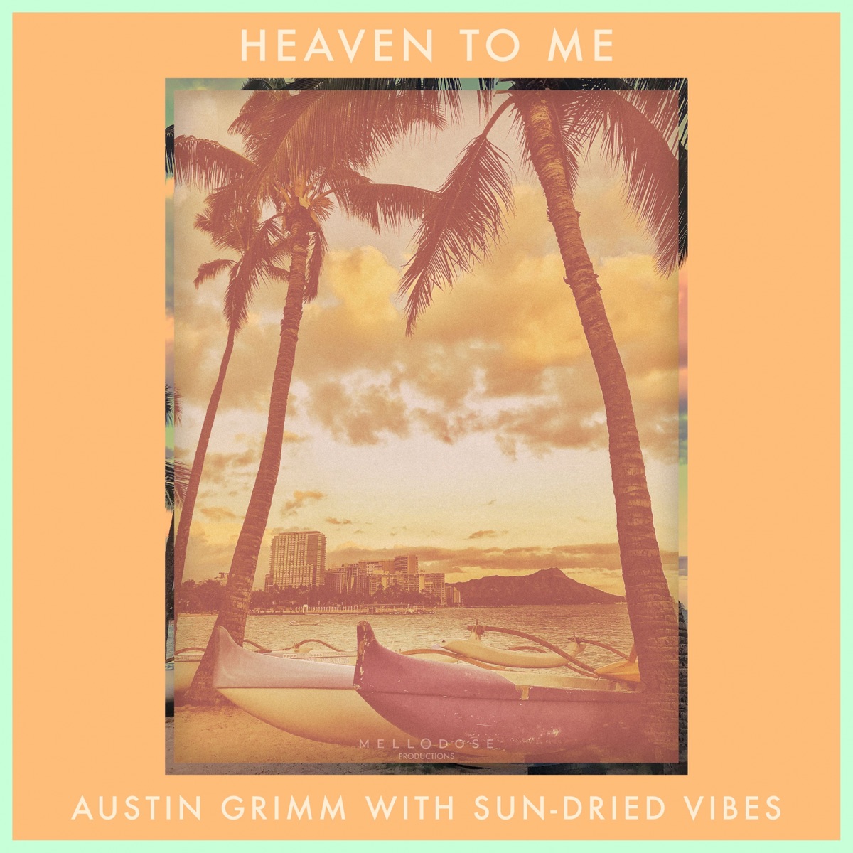 Heaven to Me - Single by Austin Grimm, Mellodose & Sun-Dried Vibes album cover