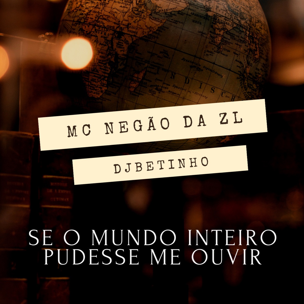 Se o Mundo Inteiro Pudesse Me Ouvir - Single by Mc Negão da ZL & Dj Betinho album cover