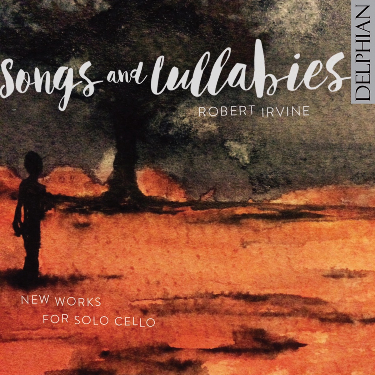 Songs and Lullabies: New Works for Solo Cello by Robert Irvine album cover