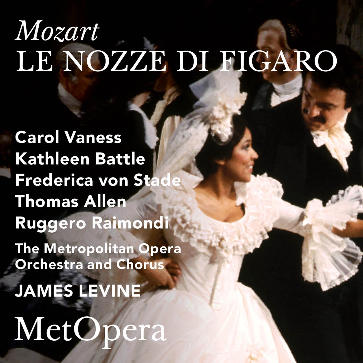 Mozart: Le nozze di Figaro, K. 492 (Recorded Live at The Met - December 14, 1985) by The Metropolitan Opera, Carol Vaness, Kathleen Battle, Frederica von Stade, Sir Thomas Allen, Ruggero Raimondi & James Levine album cover