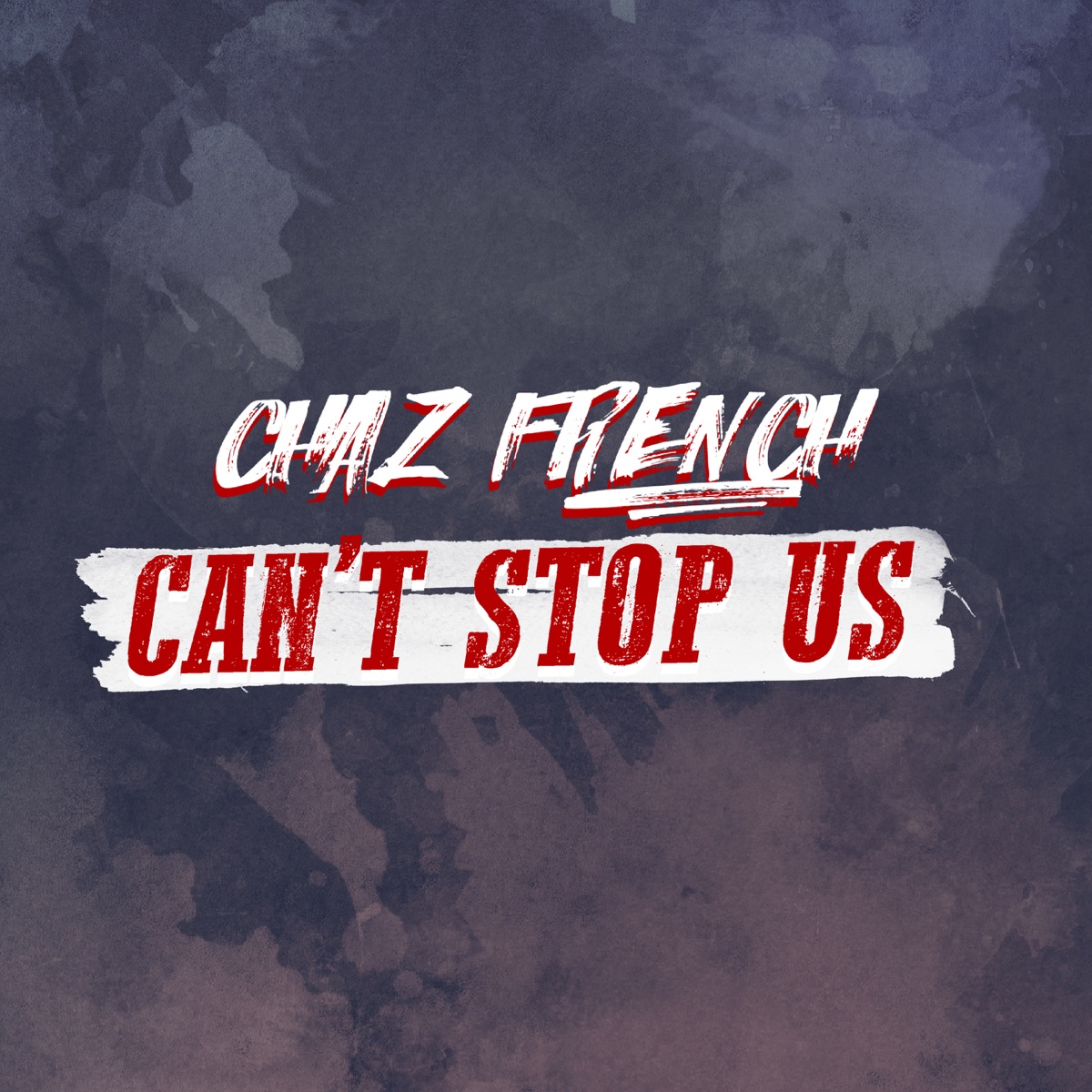 Can't Stop Us - Single by Chaz French album cover