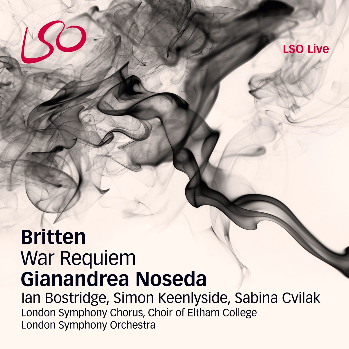 Britten: War Requiem by London Symphony Orchestra, Simon Keenlyside, Gianandrea Noseda, Ian Bostridge, London Symphony Chorus, Sabina Cvilak & Choir of Eltham College album cover