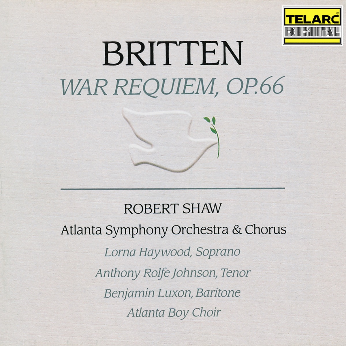 Britten: War Requiem, Op. 66 by Robert Shaw, Atlanta Symphony Orchestra, Atlanta Symphony Orchestra Chorus, Lorna Haywood, Anthony Rolfe Johnson, Benjamin Luxon & The Atlanta Boy Choir album cover