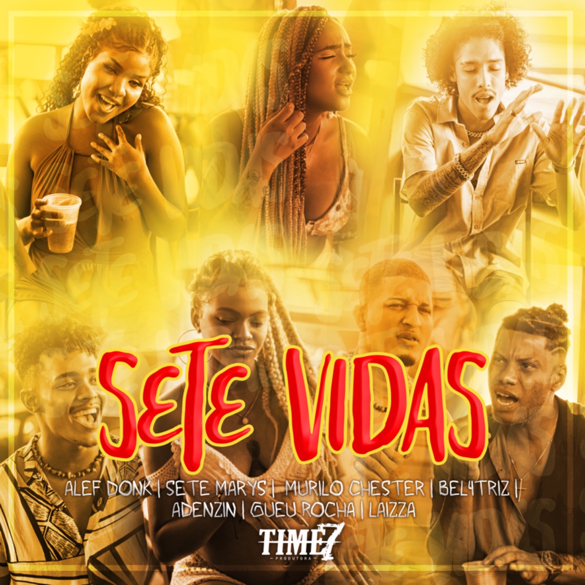 Sete Vidas - Single by TIME7, Adenzin, Alef Donk, Bel4triz, Murilo Chester, Laizza, 7marys & Gueu Rocha album cover