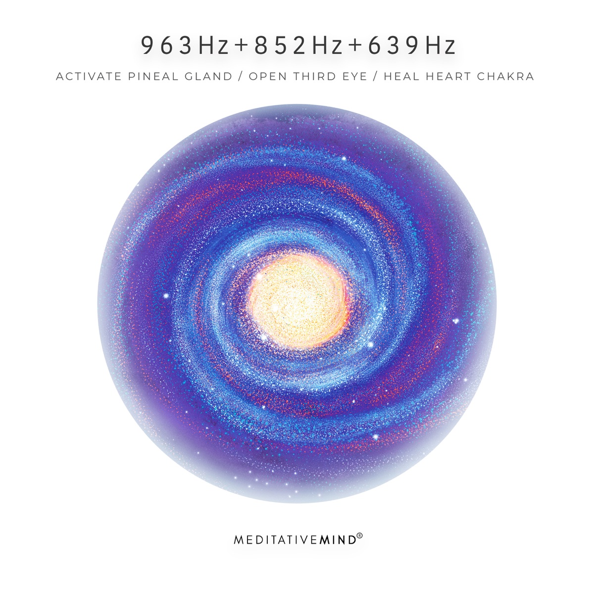 963Hz + 852Hz + 639Hz - Activate Pineal Gland - Open Third Eye - Heal Heart Chakra by Meditative Mind album cover