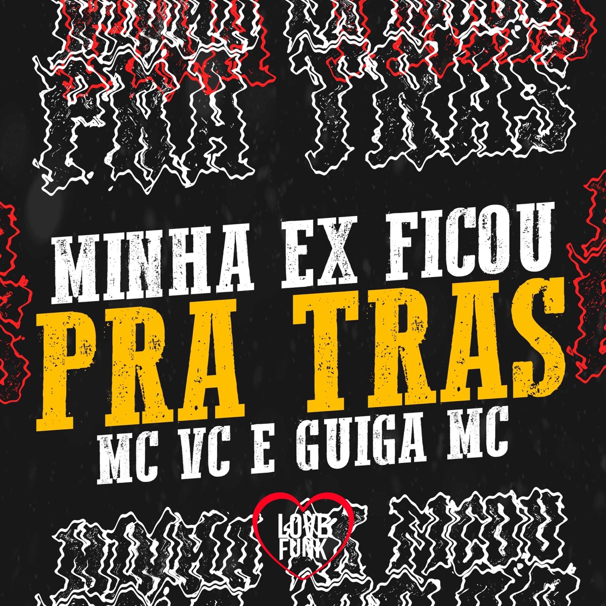 Minha Ex Ficou pra Tras - Single by Mc VC & Guiga MC album cover