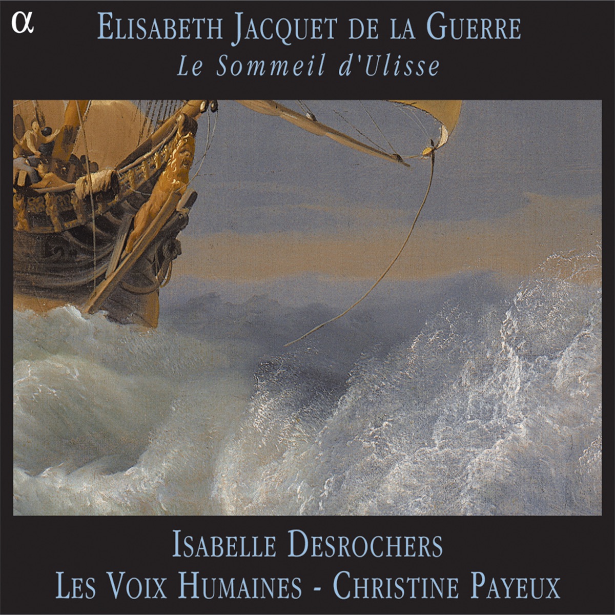Jacquet de la Guerre: Le sommeil d'Ulisse by Isabelle Desrochers, Les Voix Humaines & Christrine Payeux album cover