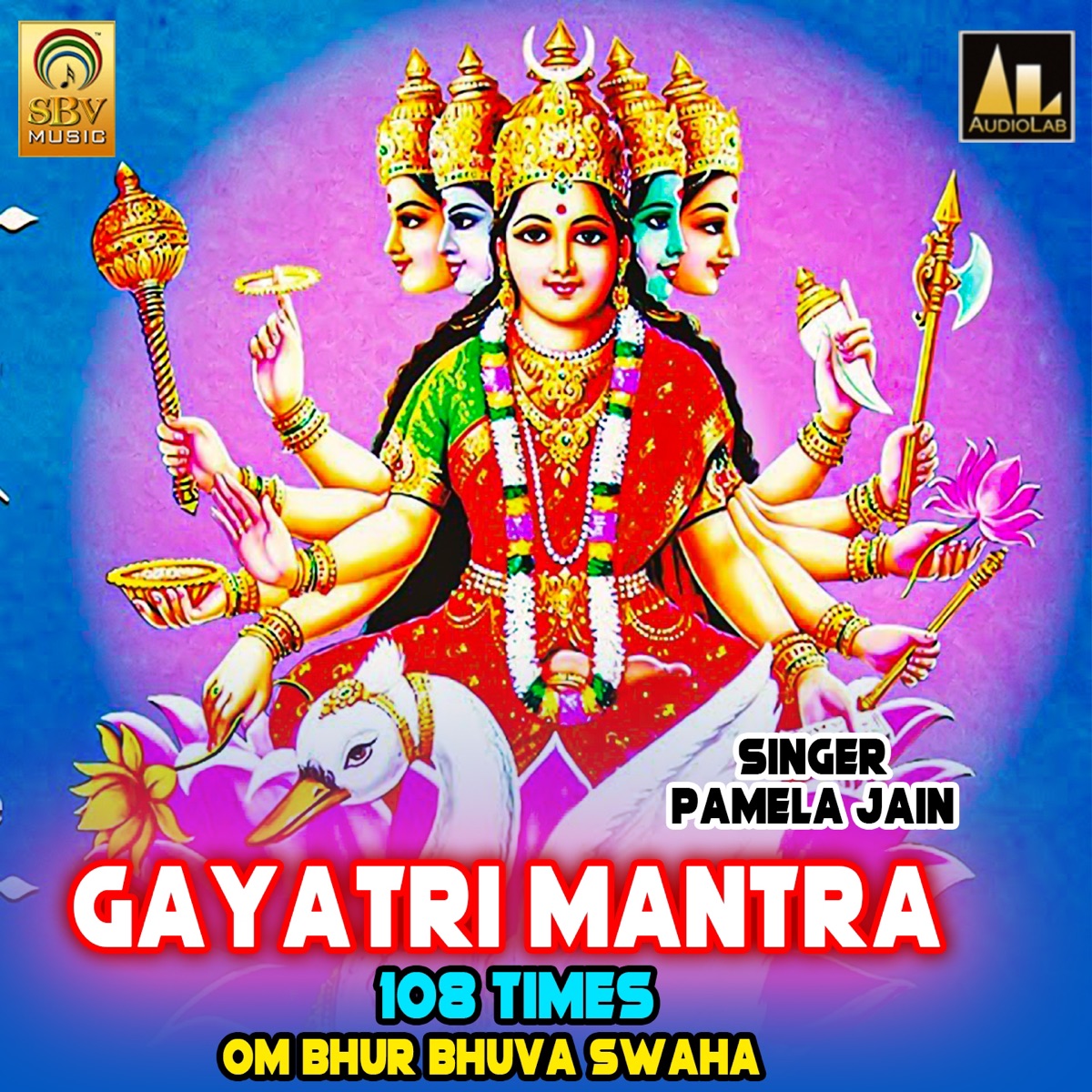 Gayatri Mantra 108 Times Om Bhur Bhuva Swaha - EP by Pamela Jain album cover