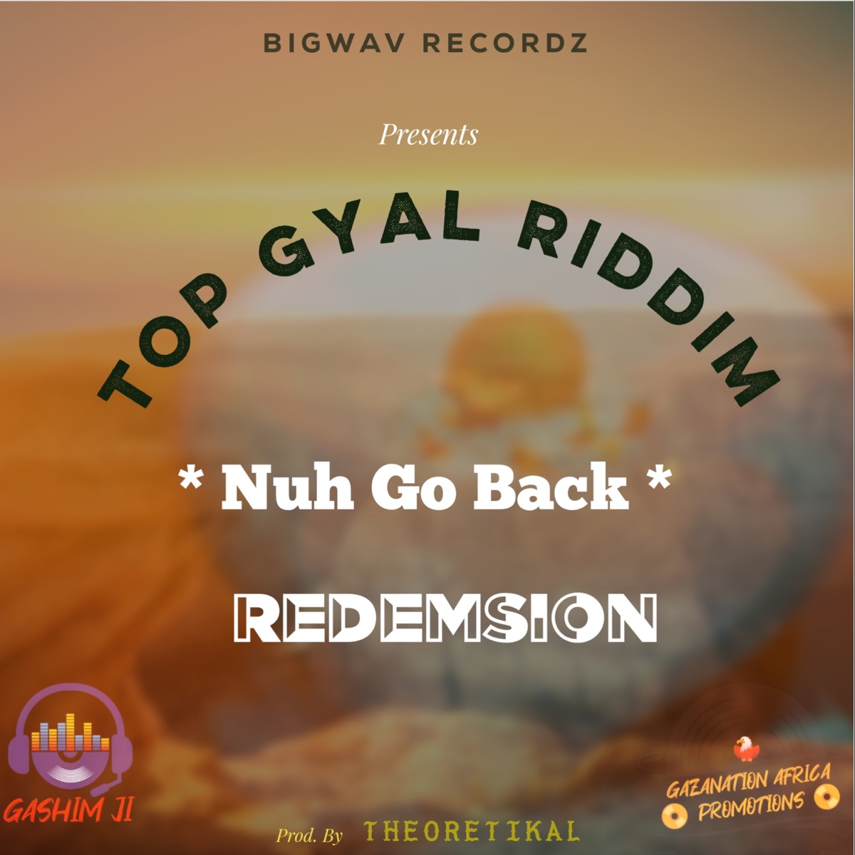 Nuh Go Back (TopGyal Riddim) - Single by BigWav RecordzUg & REDEMSION album cover