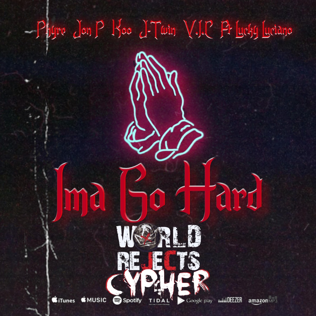 Ima Go Hard (feat. Phyre Garza, Jon P, Koodawg, J-Twin, V.I.C WR & Lucky Luciano) - Single by World Rejects album cover