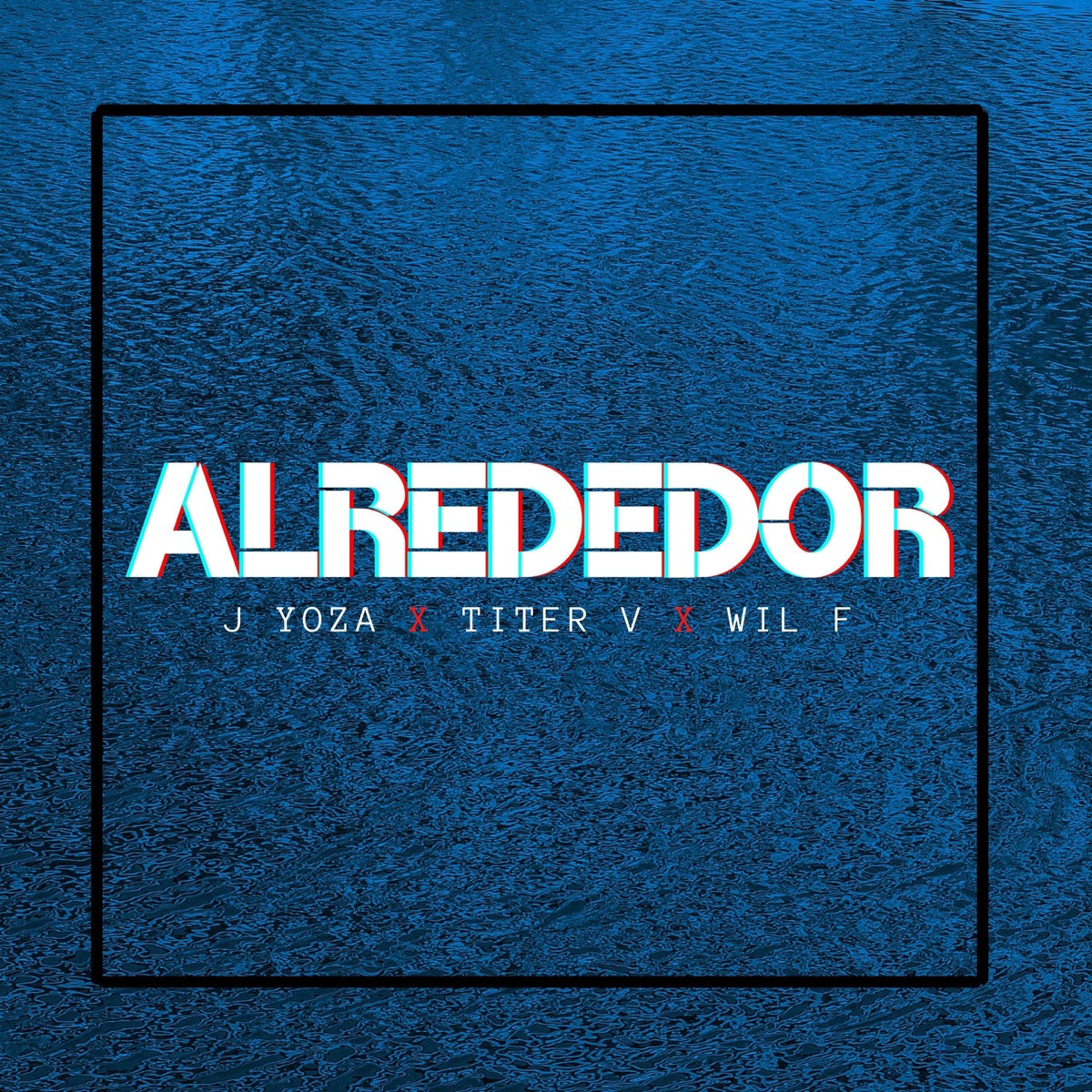 Alrededor - Single by J Yoza, Titer V & Wil F album cover