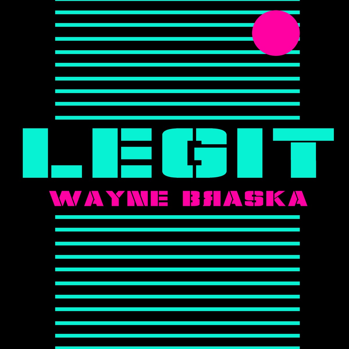 Legit - Single by Wayne Braska album cover
