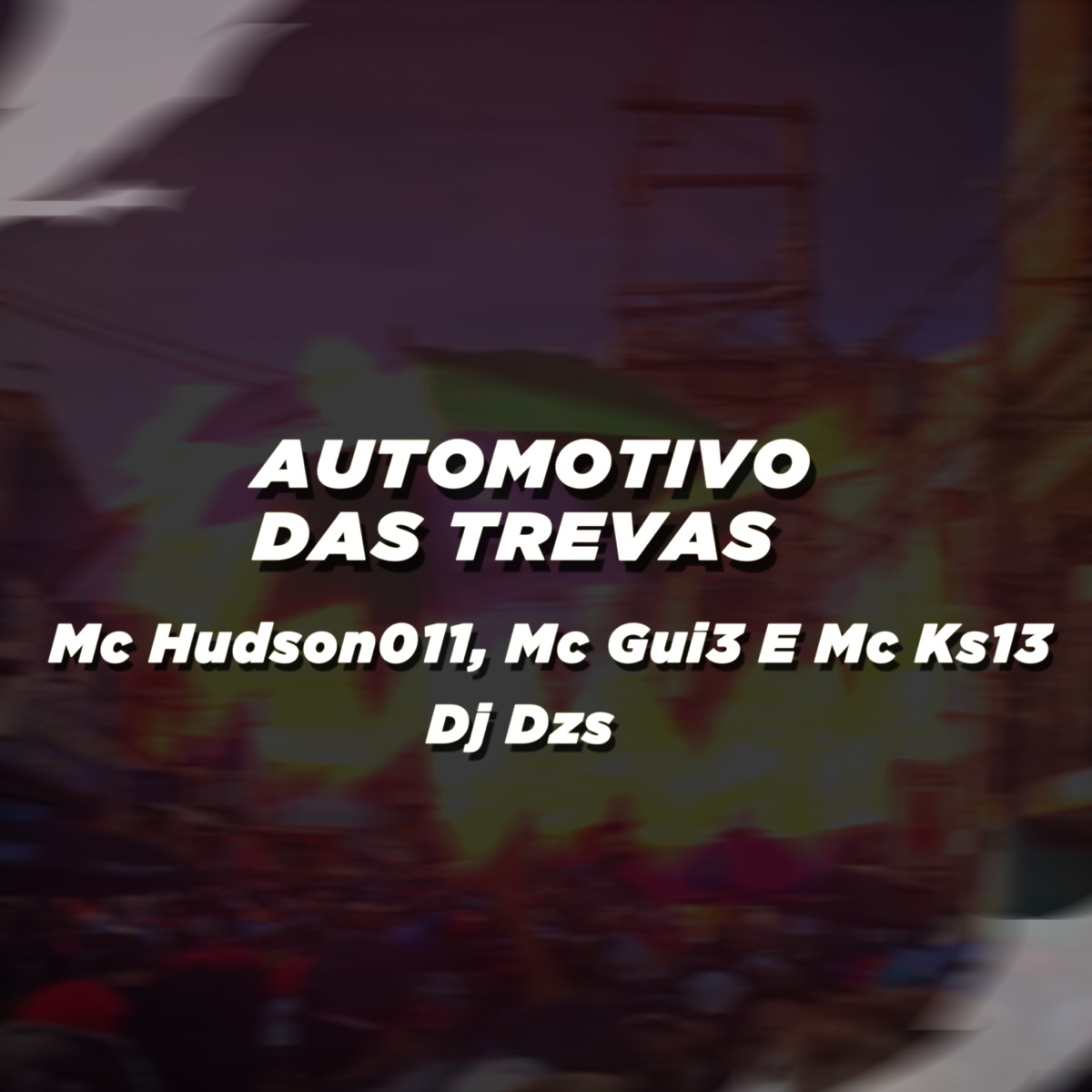 Automotivo Das Trevas (feat. Mc Hudson011, Mc Gui3 & Mc Ks13) - Single by DJ DZS album cover