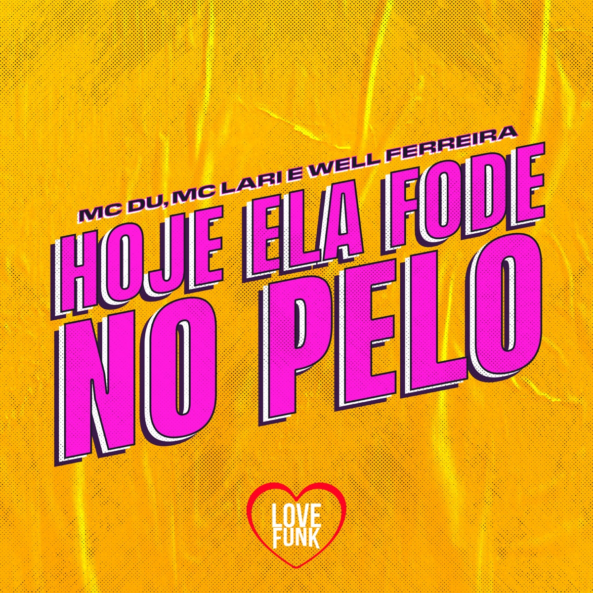Hoje Ela Fode no Pelo - Single by MC Du, Mc Lari & MC Well Ferreira album cover