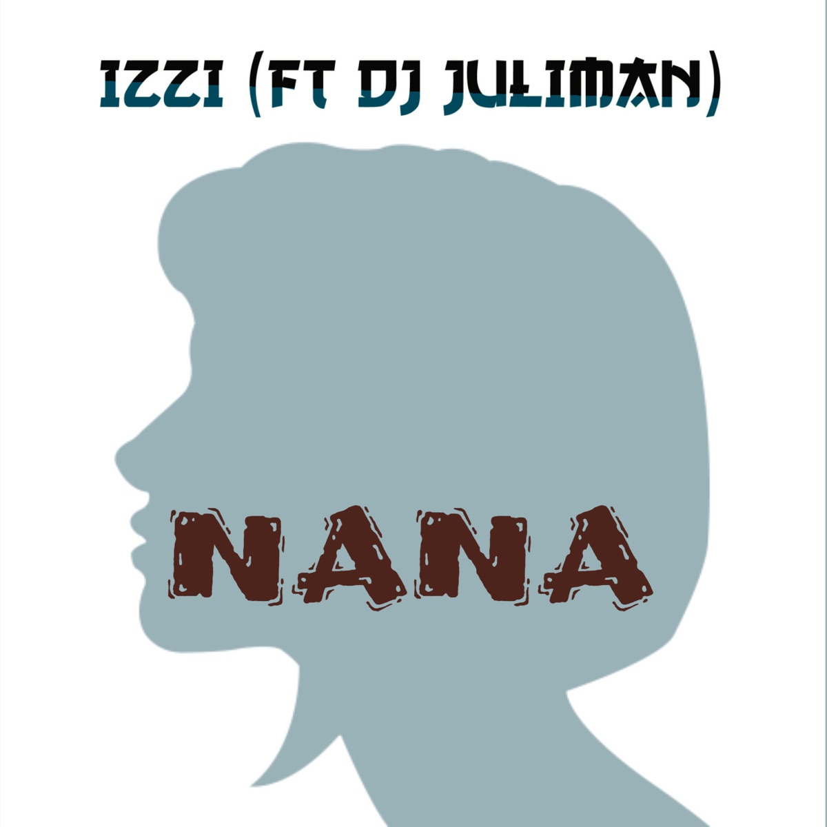 Nana (feat. Dj Juliman) - Single by Izzi album cover