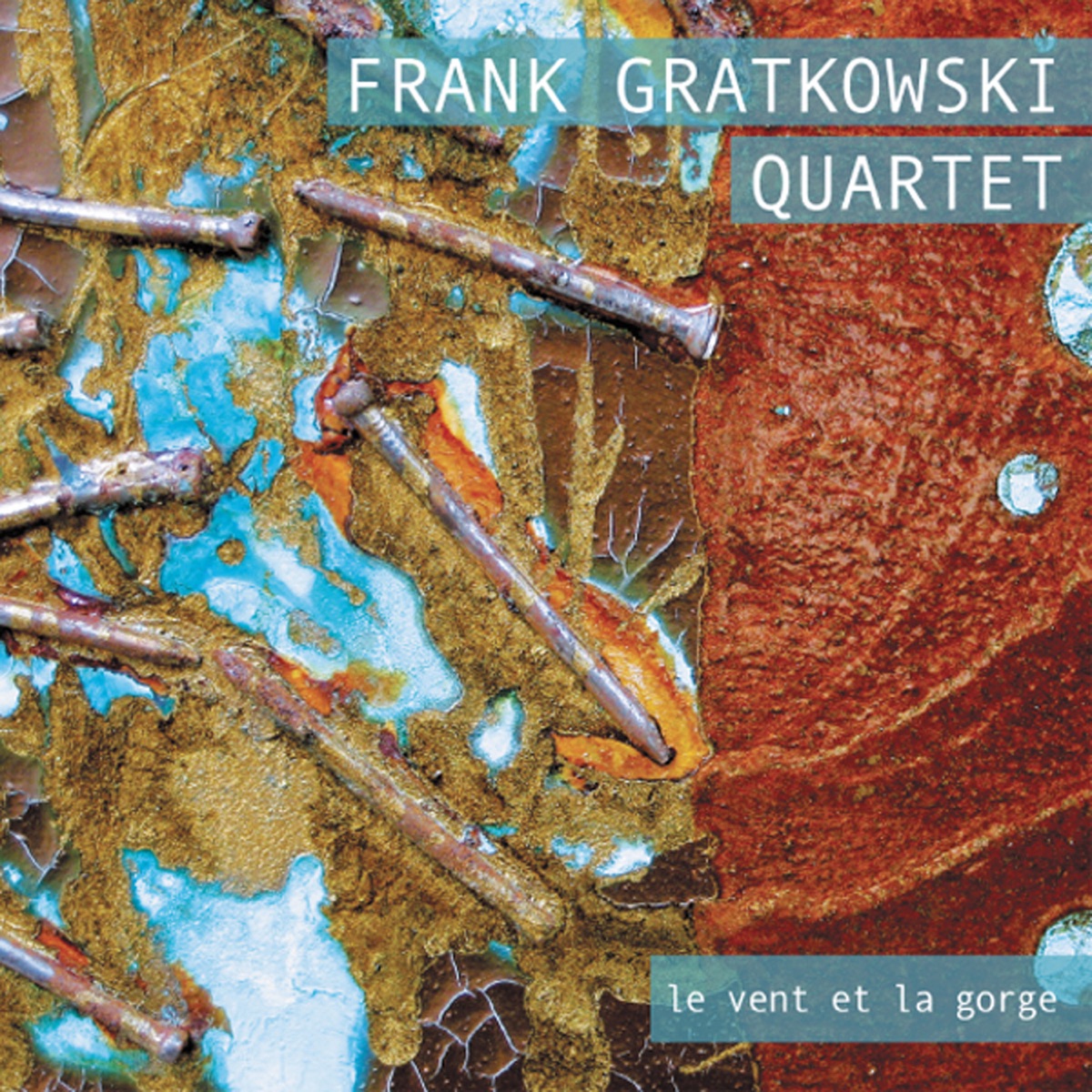 Le Vent Et La Gorge (feat. Frank Gratkowski, Wolter Wierbos, Dieter Manderscheid & Gerry Hemingway) by Frank Gratkowski Quartet album cover