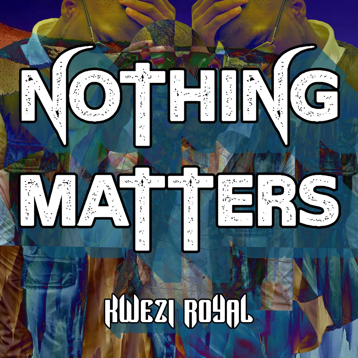 Nothing Matters - Single by Kweziroyal album cover
