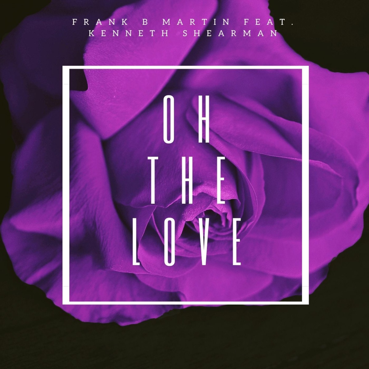 Oh the Love - Single by Frank B. Martin & Kenneth Shearman album cover