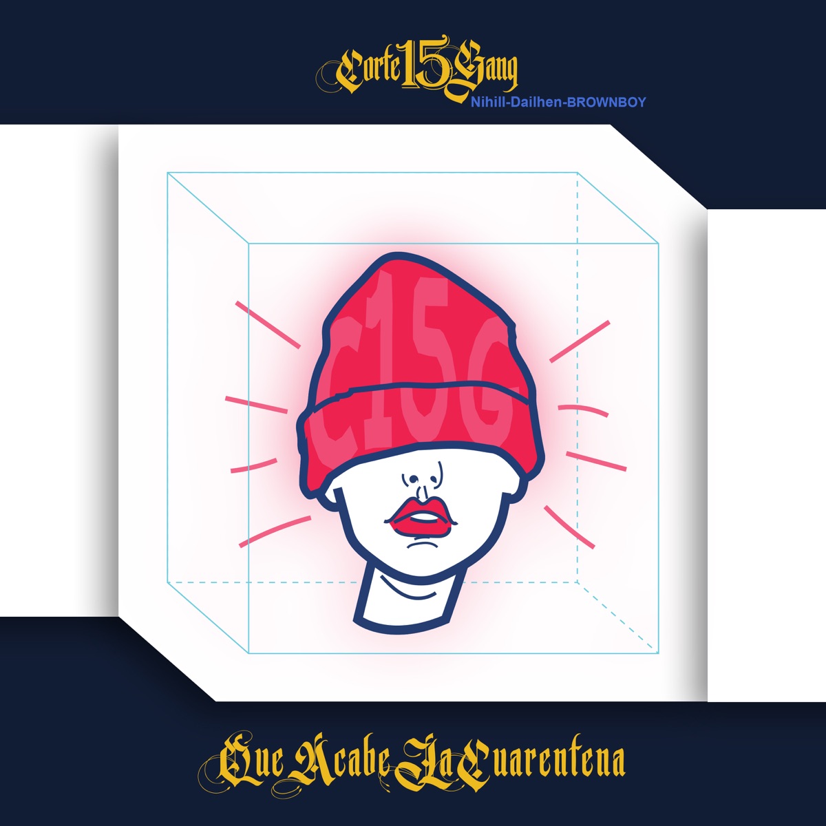 Que Acabe la Cuarentena - Single by CORTE 15 GANG, Ni Hill, Dailhen & Brownboy album cover