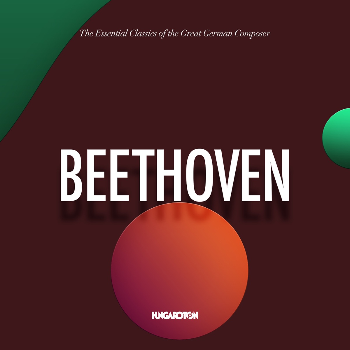 The Essential Classics: Beethoven by Budapest Philharmonic Orchestra, Géza Oberfrank, András Schiff, Hungarian State Orchestra, János Ferencsik, Tamás Érdi, Zoltán Kocsis, Orchestra of the Hungarian Radio and Television, Ervin Lukács, Annie Fischer, Lajos Hernádi, József Szigeti, Béla Bartók, János BÁNDI, Ottó Máhr, Hungarian State Opera Chorus, Hungarian State Opera Orchestra, Ferenc Nagy, Ilona Tokody, Bernadette Wiedemann, András Molnár, István Bercelly, Hungarian Radio and Television Chorus, Budapest Symphony Orchestra & Tamás Vásáry album cover