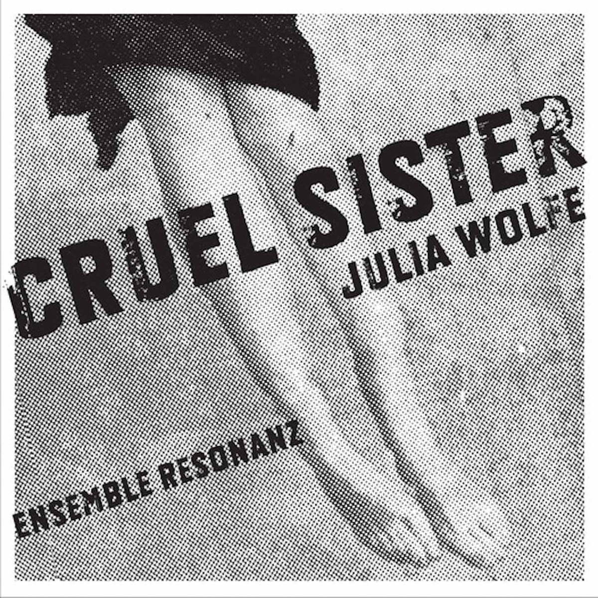 Cruel Sister by Ensemble Resonanz & Brad Lubman album cover