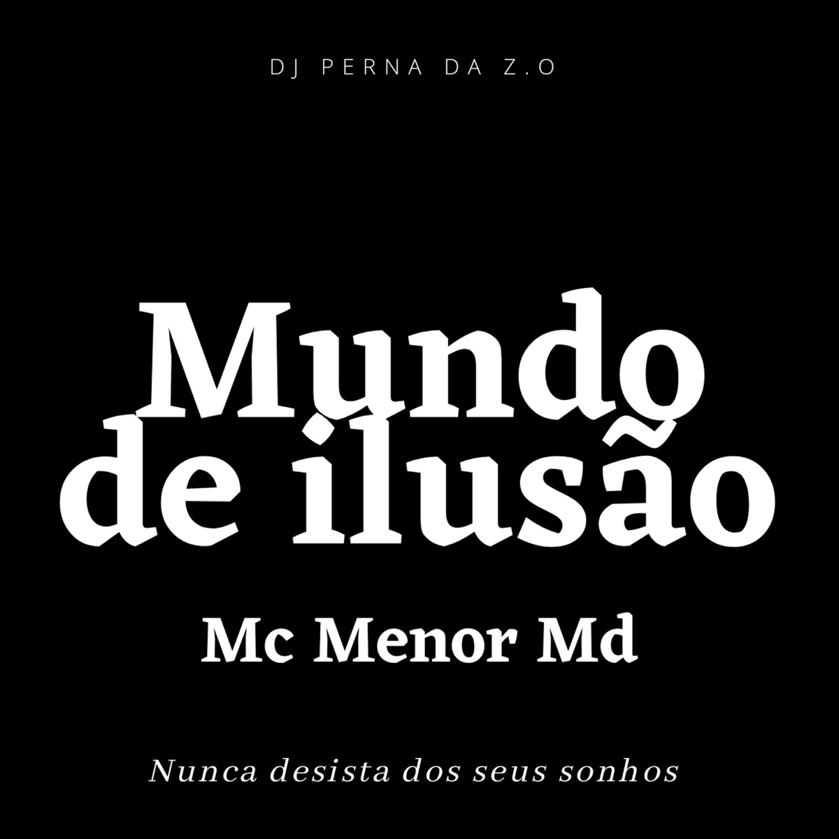Mundo de Ilusão - Single by Dj Perna Da z.o & Mc menor md album cover