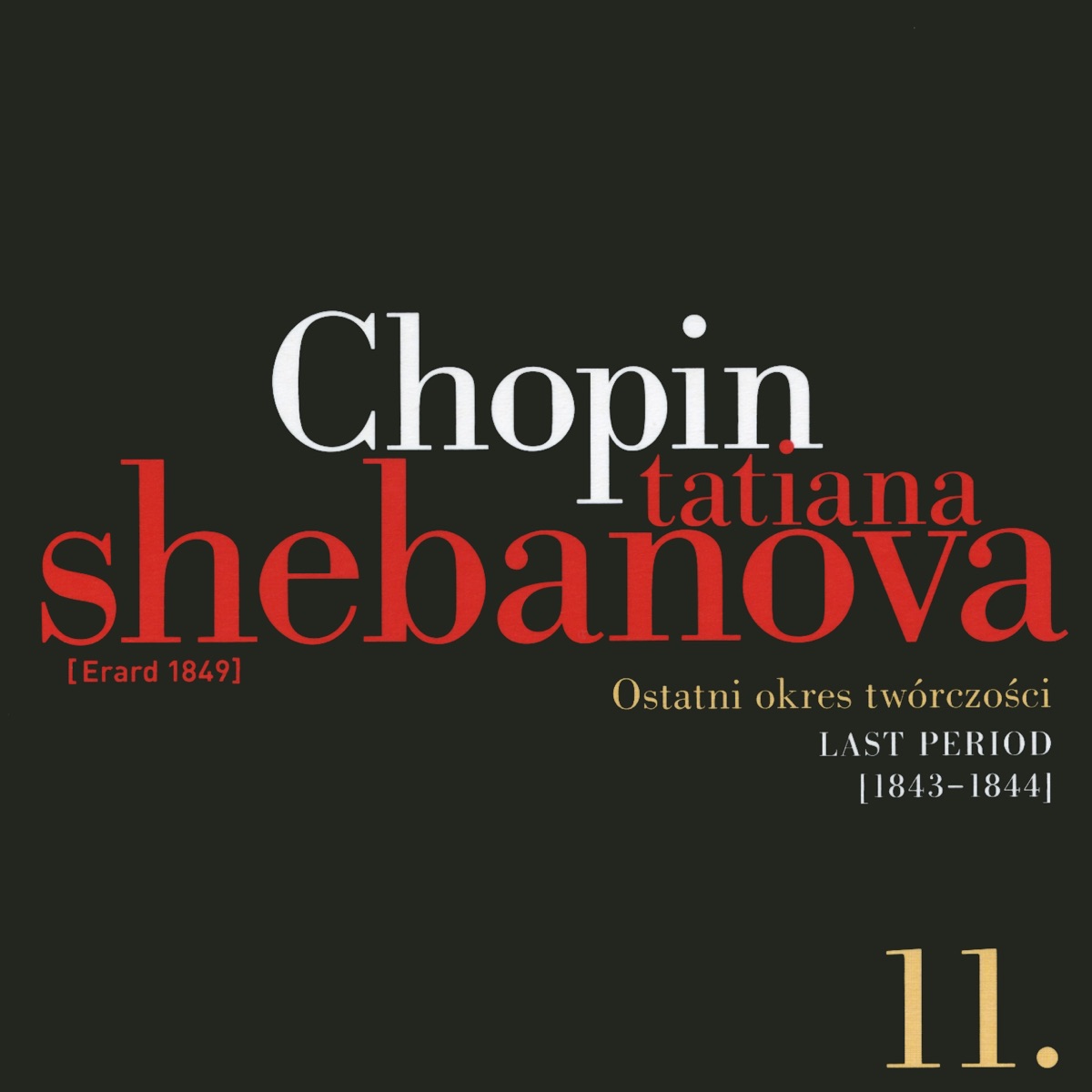 Fryderyk Chopin: Solo Works and With Orchestra 11 - Last Period (1843-1844) by Tatiana Shebanova album cover