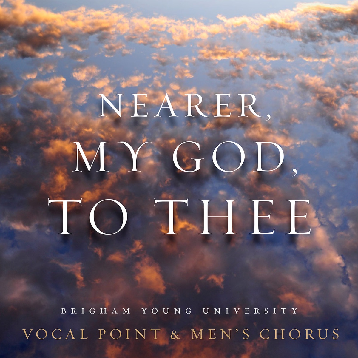 Nearer, My God, to Thee - Single by BYU Vocal Point & BYU Men's Chorus album cover