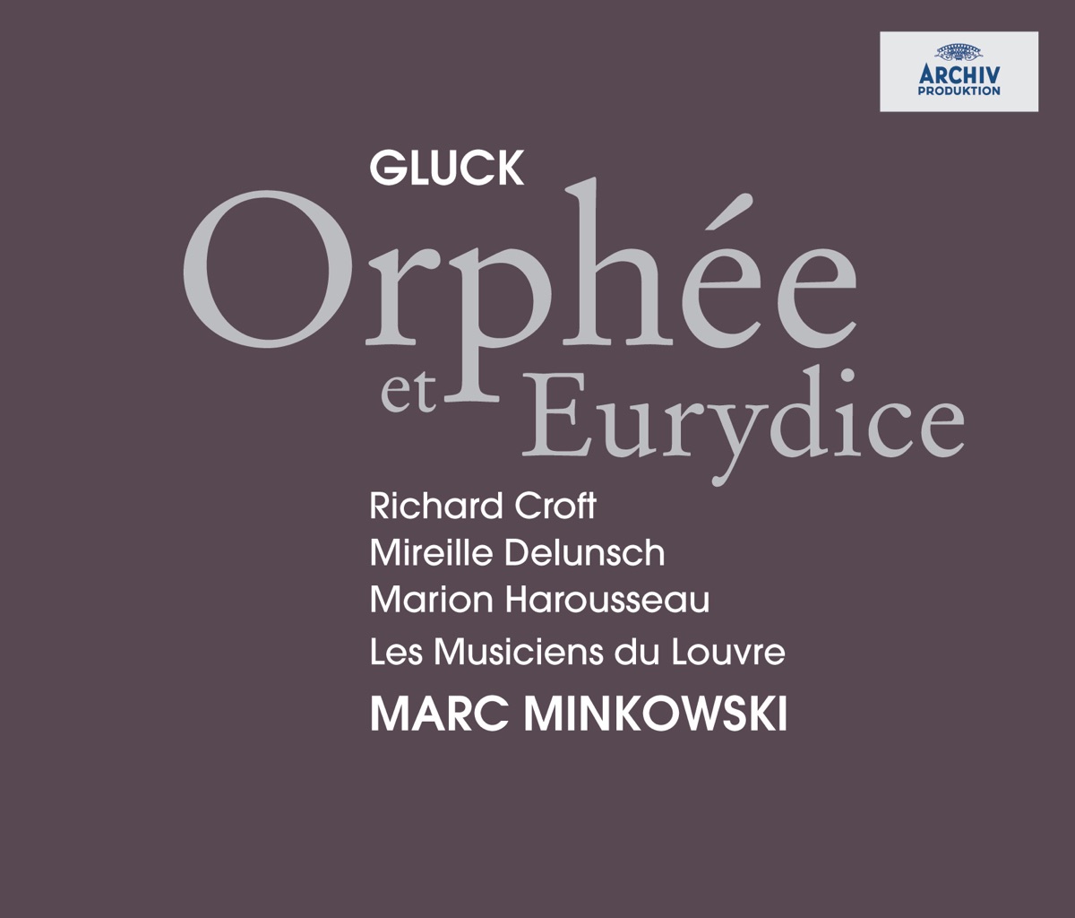 Gluck: Orphée et Eurydice by Les Musiciens du Louvre, Choeur des Musiciens du Louvre-Grenoble, Marc Minkowski, Marion Harousseau, Mireille Delunsch & Richard Croft album cover