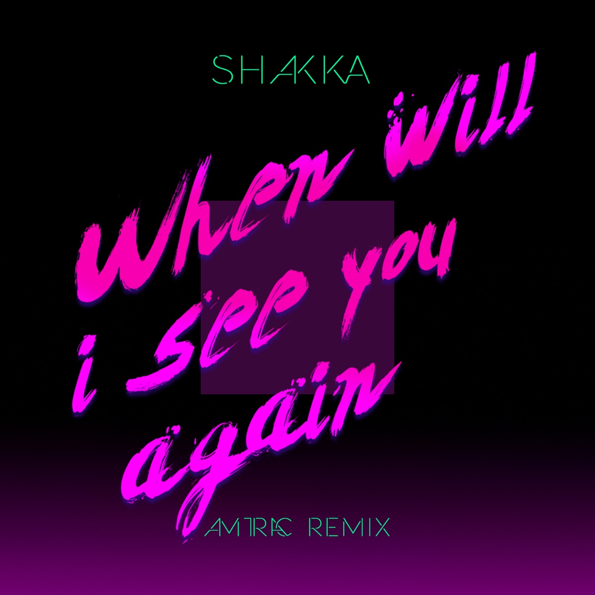 When Will I See You Again (Amtrac Remix) - Single by Shakka album cover