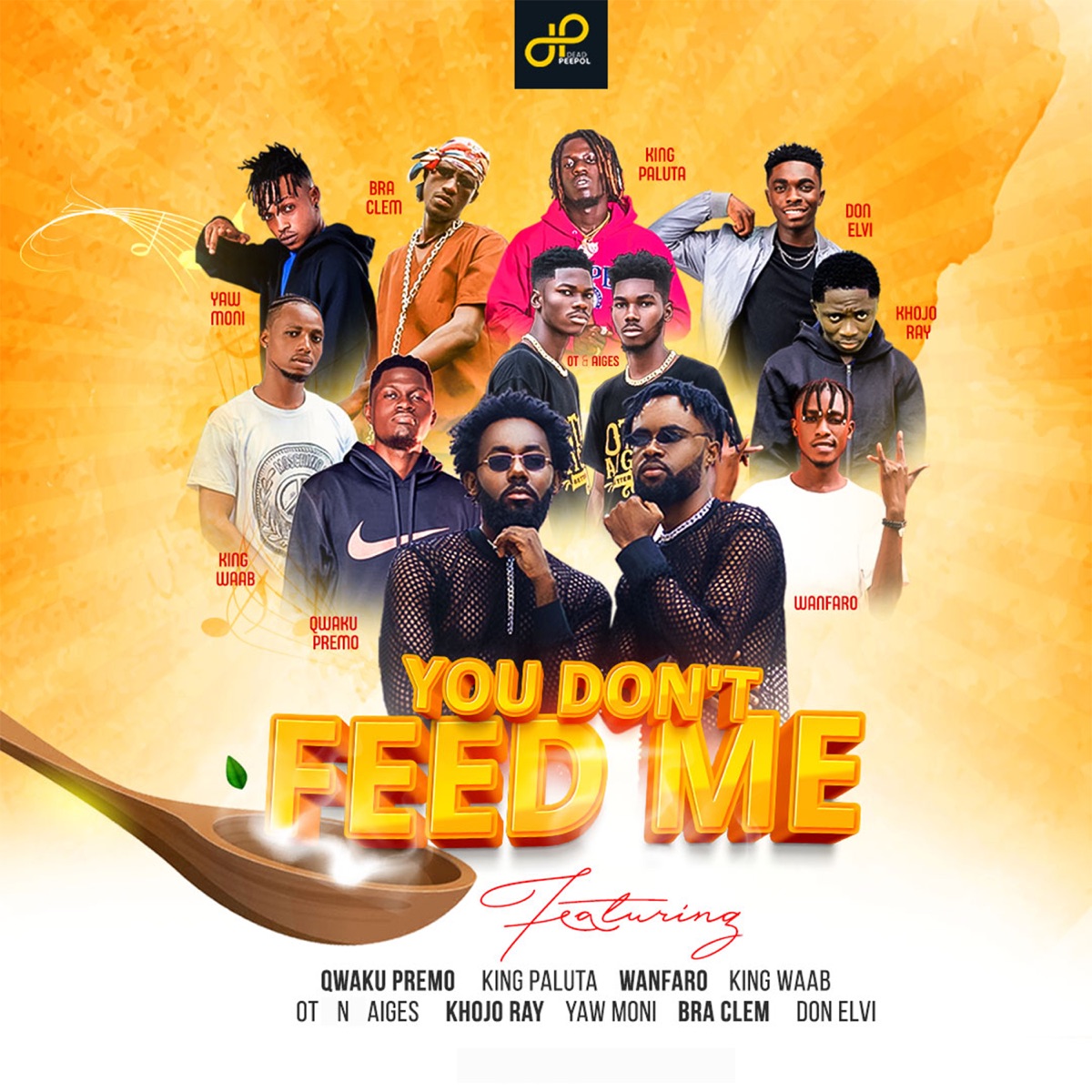 You Don't Feed Me (feat. Qwaku Premo, King Paluta, Wanfaro, Bra Clem, Khojo Ray, OT n Aiges, Yaw Moni, Don Elvi & King Waab) - Single by Dead Peepol album cover