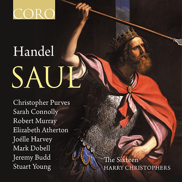 Handel: Saul by The Sixteen, Harry Christophers, Christopher Purves, Dame Sarah Connolly, Robert Murray, Elizabeth Atherton, Joélle Harvey, Mark Dobell, Jeremy Budd & Stuart Young album cover
