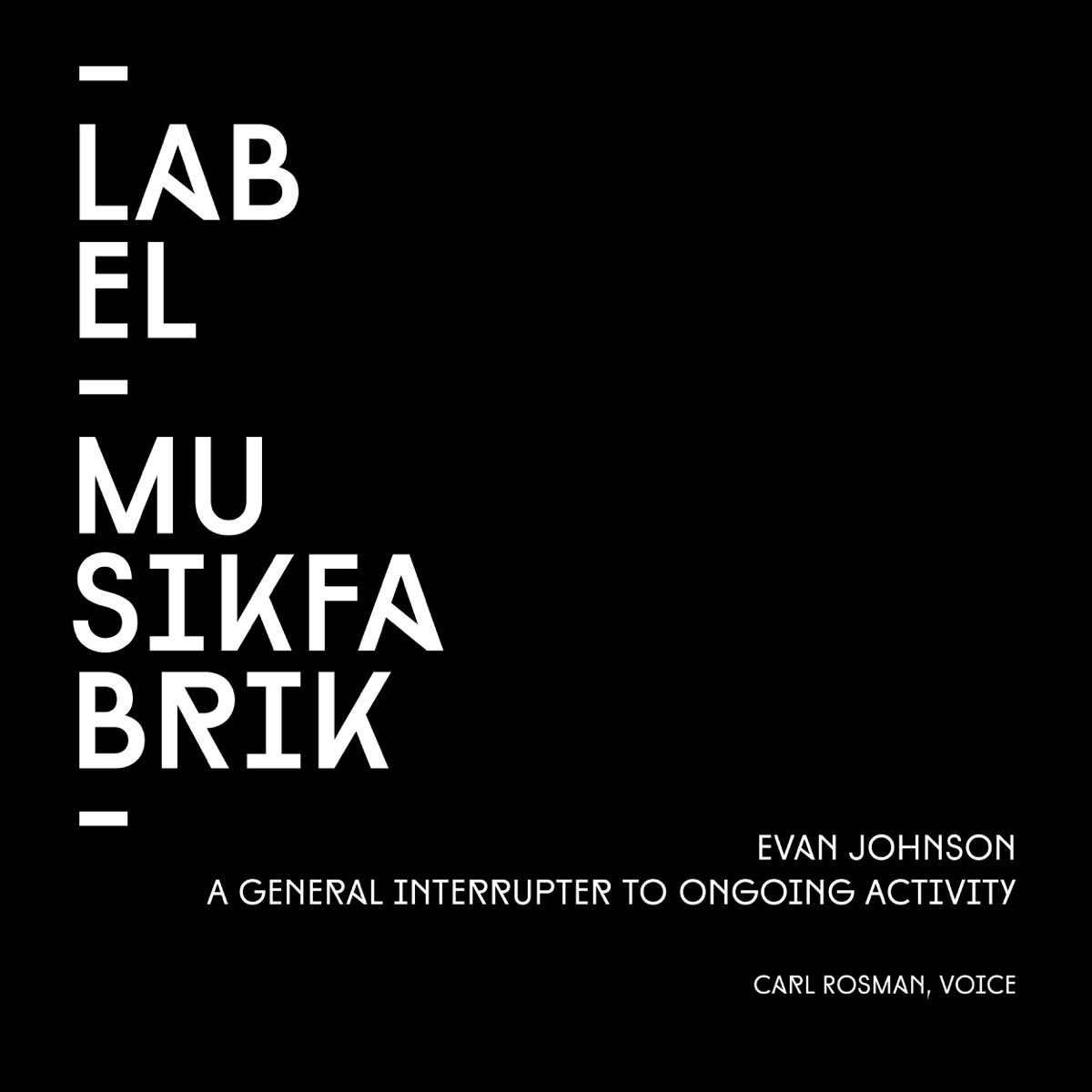 A General Interrupter to Ongoing Activity for Solo Voice - Single by Carl Rosman album cover