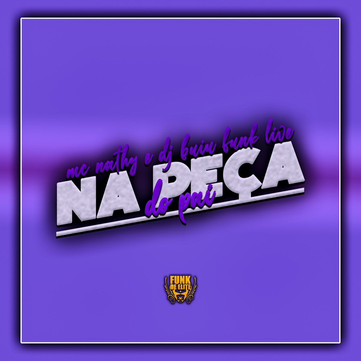 Na Peça do Pai - Single by Mc Nathy & DJ Buiu Funk Live album cover