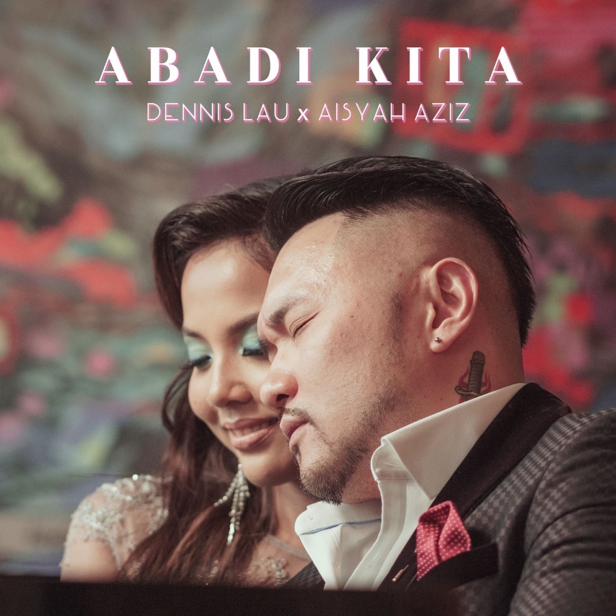 Abadi Kita - Single by Dennis Lau & Aisyah Aziz album cover