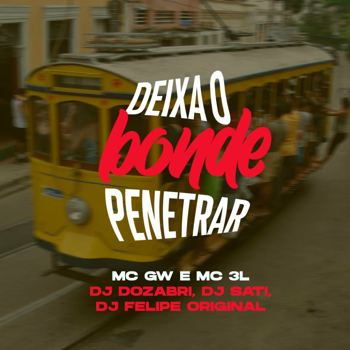 Deixa o Bonde Penetrar (feat. DJ Felipe Original, Mc GW, MC 3L & Dj Sati Marconex) - Single by DJ Dozabri album cover