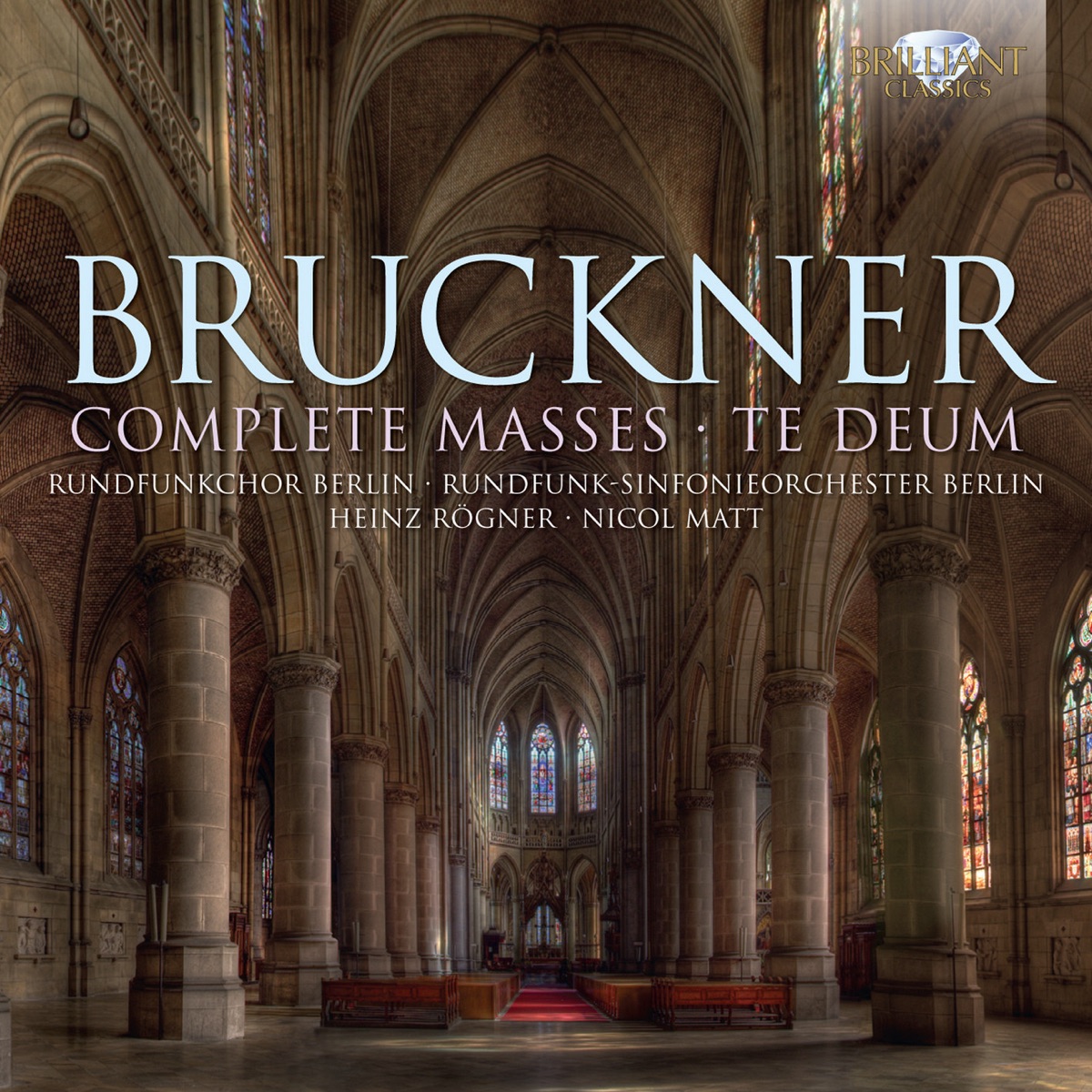 Bruckner: Complete Masses - Te Deum by Isabelle Müller-Kant, Eibe Möhlmann, Daniel Sans, Christof Fischesser, Chamber Choir of Europe, Württembergische Philharmonie Reutlingen, Nicol Matt, Magdalena Hajossyova, Rosemarie Lang, Peter-Jürgen Schmidt, Hermann Christian Polster, Rundfunkchor, Berlin, Rundfunk-Sinfonieorchester Berlin, Heinz Roegner, Gernot Süssmuth & Peter Seydel album cover