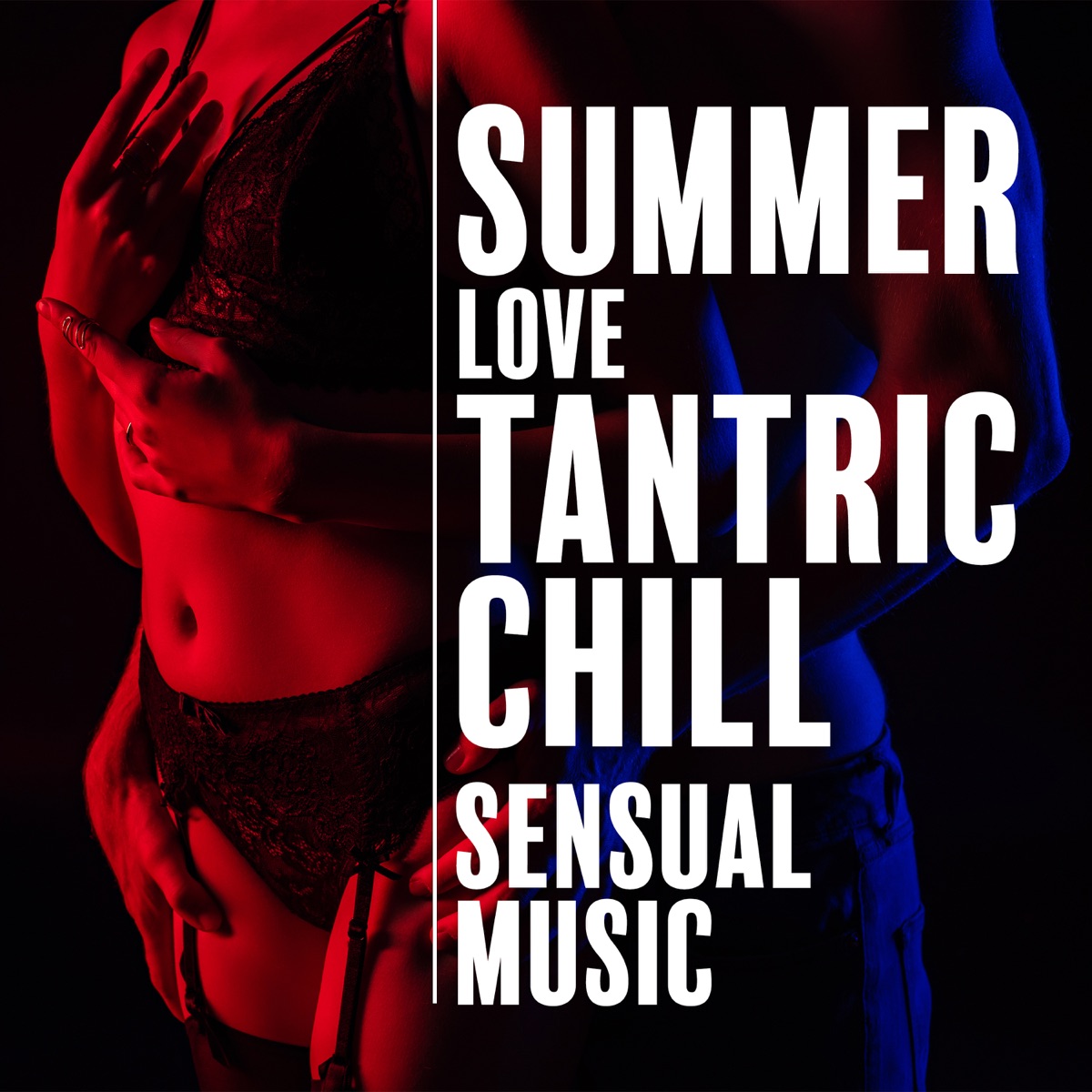 Summer Love Tantric Chill: Sensual Music to Relax, Massage, Sex & Kamasutra by Tantric Sexuality Masters, Sex Music Zone & Tantric Sex Background Music Experts album cover