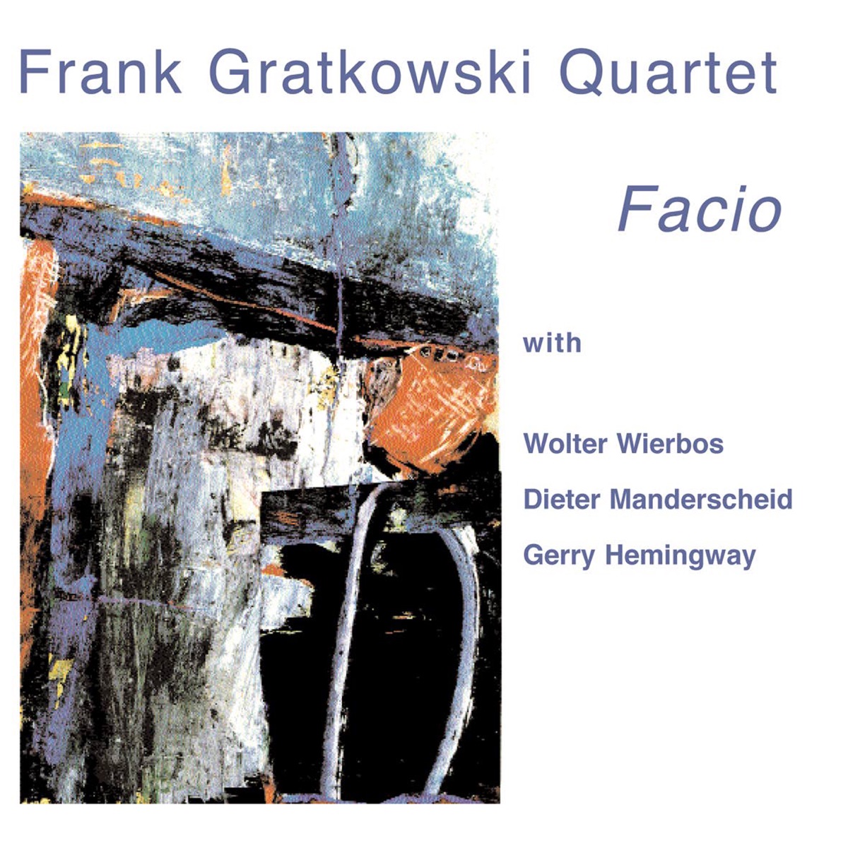 Facio (feat. Frank Gratkowski, Wolter Wierbos, Dieter Manderscheid & Gerry Hemingway) by Frank Gratkowski Quartet album cover