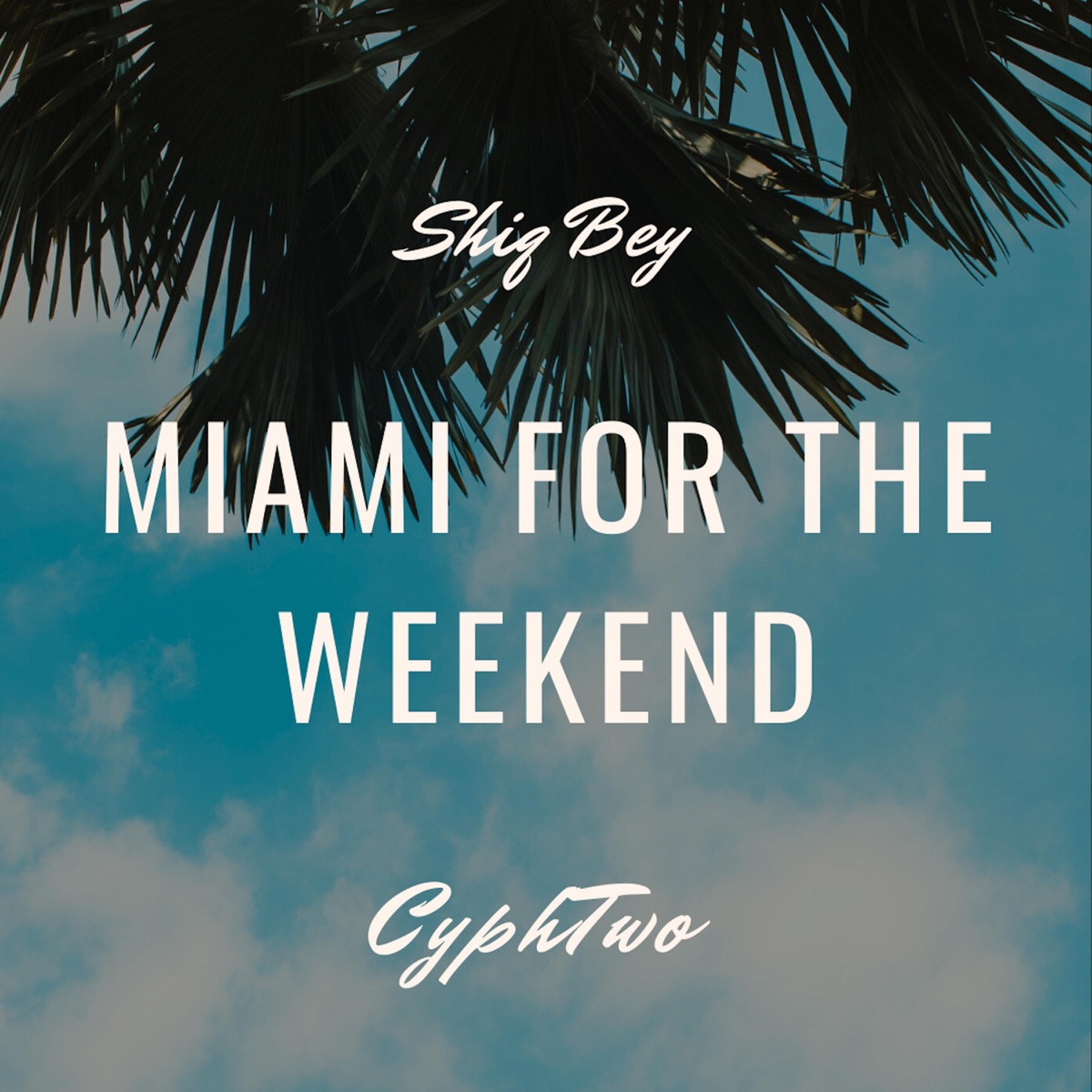 Miami For the Weekend (feat. CyphTwo) - Single by Shiq Bey album cover