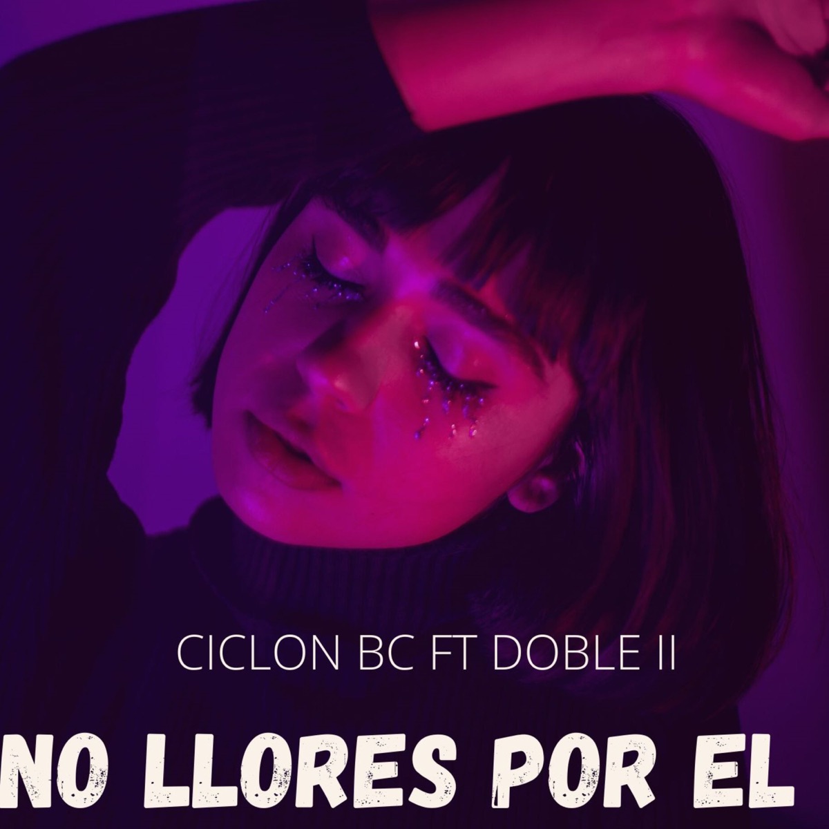 No Llores Por El (feat. Doble II) - Single by CICLON BC album cover