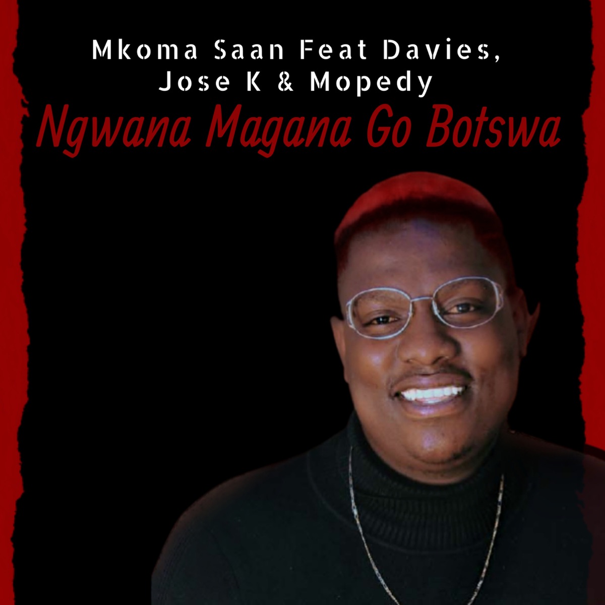 Ngwana Magana Go Botswa (feat. Davies, Jose K. & Mopedy) - Single by Mkoma Saan album cover