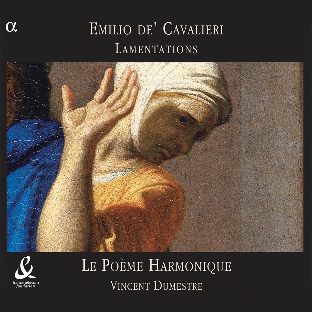 Cavalieri: Lamentations by Le Poème Harmonique & Vincent Dumestre album cover