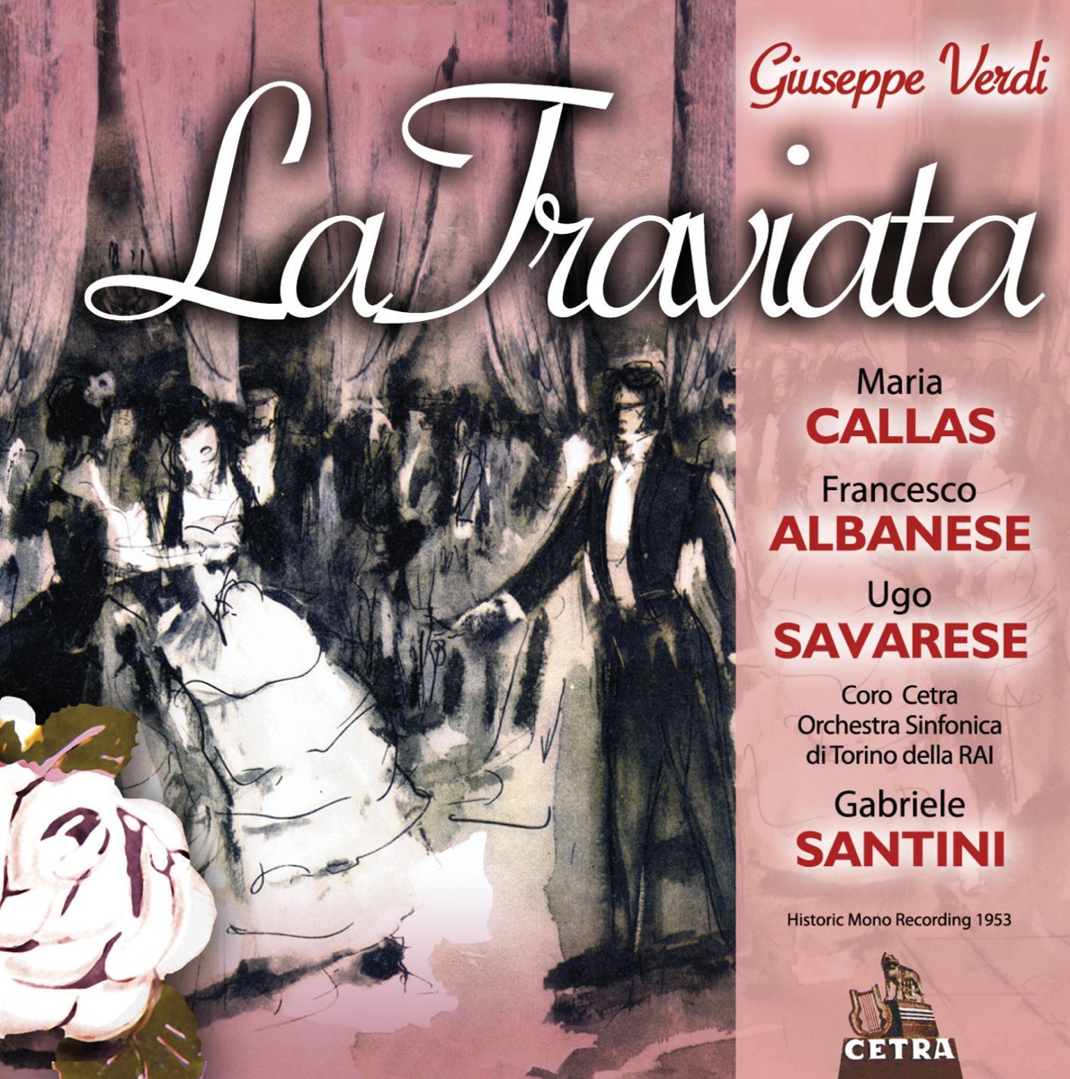 Cetra Verdi Collection: La traviata by Alberto Albertini, Coro Cetra, Ede Marietti Gandolfo, Francesco Albanese, Gabriele Santini, Giulio Mogliotti, Ines Marietti, Maria Callas, Mariano Caruso, Mario Zorgniotti, Orchestra Sinfonica di Torino della RAI, Tommaso Soley & Ugo Savarese album cover